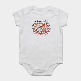 Ban guns not books Baby Bodysuit